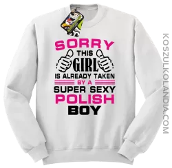 Sorry this girl is already taken by a super sexy polish Boy -  Bluza męska standard bez kaptura biała 