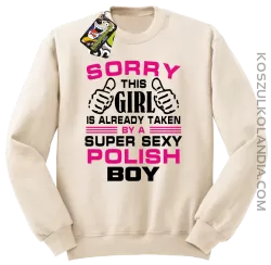 Sorry this girl is already taken by a super sexy polish Boy -  Bluza męska standard bez kaptura beżowa 