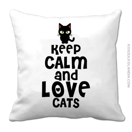 Keep calm and Love Cats Czarny Kot Filuś - Poduszka biała 