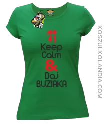 Keep Calm & Daj Buziaka - Koszulka Damska - Zielony