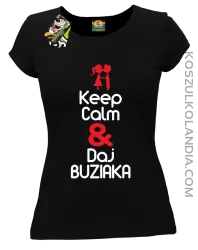 Keep Calm & Daj Buziaka - Koszulka Damska - Czarny