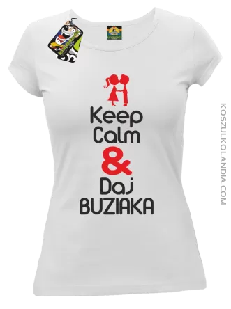 Keep Calm & Daj Buziaka - Koszulka Damska - Biały