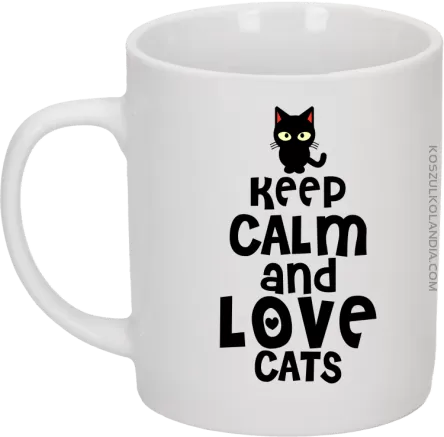 Keep calm and Love Cats Czarny Kot Filuś - Kubek ceramiczny biały 