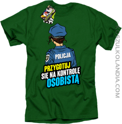 Przygotuj się na kontrolę osobistą POLICJA - koszulka męska zielona
