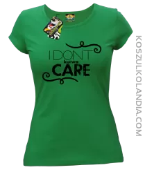 I Don`t ku#wa Care - Koszulka damska zielony
