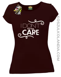 I Don`t ku#wa Care - Koszulka damska brąz
