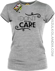 I Don`t ku#wa Care - Koszulka damska melanż