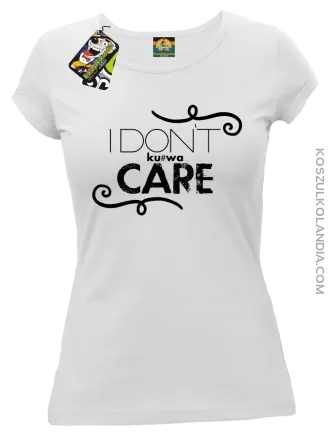 I Don`t ku#wa Care - Koszulka damska biały