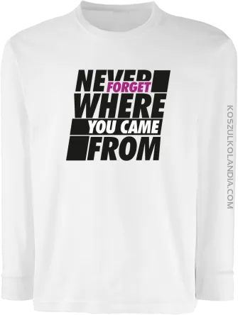 Never forget where you came from - Longsleeve dziecięcy biały 
