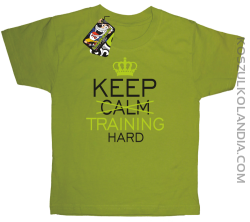 Keep Calm and TRAINING HARD - Koszulka dziecięca kiwi