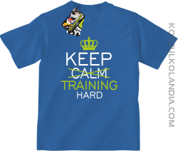 Keep Calm and TRAINING HARD - Koszulka dziecięca niebieska 