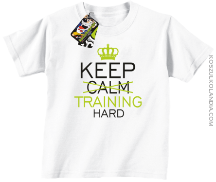 Keep Calm and TRAINING HARD - Koszulka dziecięca biała 