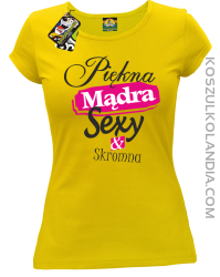 Piękna Mądra Skromna & Sexy - Koszulka damska żółta
