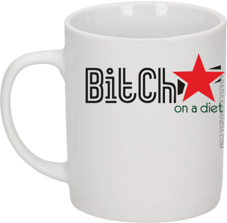 Bitch on a diet - Kubek ceramiczny 