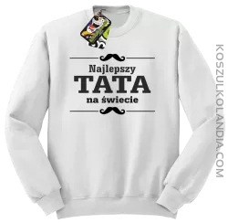 Najlepszy TATA na świecie - Bluza męska standard bez kaptura biała 
