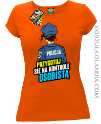 Przygotuj się na kontrolę osobistą POLICJA - koszulka damska pomarańczowa