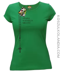 RÓŻANIEC Wiara Nadzieja Miłość - Koszulka damska zielona 