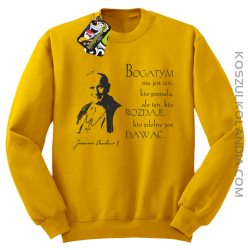 Bogatym nie jest ten kto posiada ale ten kto rozdaje kto zdolny jest dawać - Bluza STANDARD - Żółty