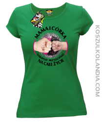 Mama i Córka najlepsze przyjaciółki na całe życie  - Koszulka damska zielona 