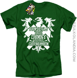 Pamiętaj bądź dumny jesteś górnikiem - Koszulka męska zielona 