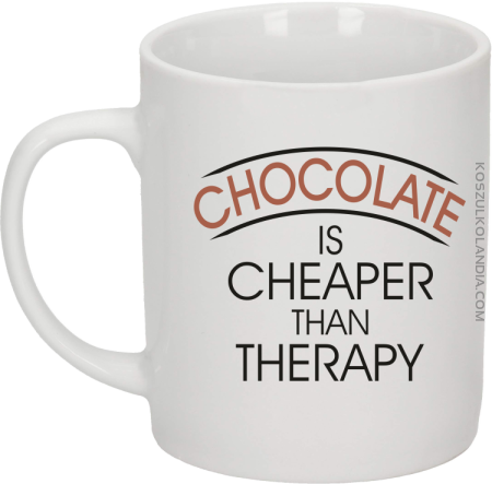 Chocolate is cheaper than therapy - Kubek ceramiczny 