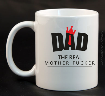 Dad The Real Mother fucker - Kubek ceramiczny biały