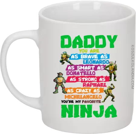 Daddy you are as brave as Leonardo Ninja Turtles - Kubek ceramiczny 