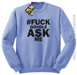 FUCK GOOGLE ASK ME - Bluza męska standard bez kaptura błękit 