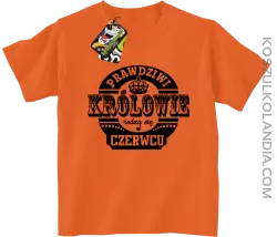 Prawdziwi Królowie rodzą się w Czerwcu - Koszulka dziecięca pomarańcz