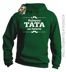 Najlepszy TATA na świecie - Bluza męska z kapturem zielona