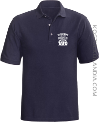 Niektórzy mówią do mnie po imieniu ale najważniejsi mówi o mnie TATO - Koszulka męska Polo granat