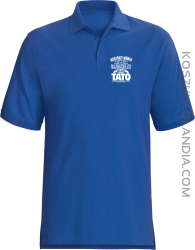 Niektórzy mówią do mnie po imieniu ale najważniejsi mówi o mnie TATO - Koszulka męska Polo niebieska 