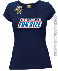 I`m not short i`m funsize fun size - Koszulka damska granat