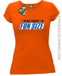 I`m not short i`m funsize fun size - Koszulka damska pomarańcz