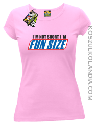 I`m not short i`m funsize fun size - Koszulka damska róż