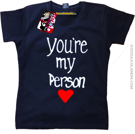 You`re my Person <3  - koszulka damska