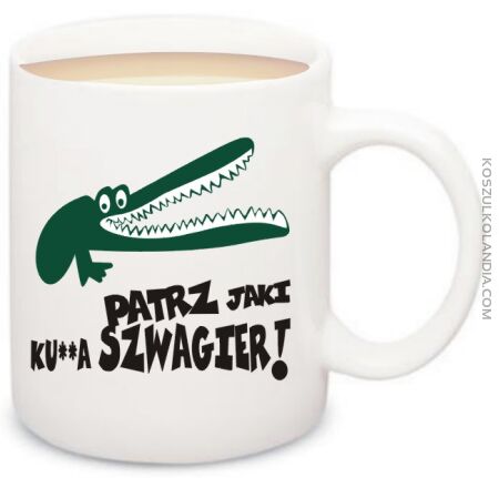 Alligator from Illinois Patrz jaki Szwagier - kubek na herbatkę Nr KODIA00084k