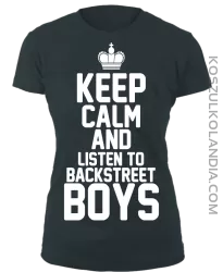 Keep Calm and listen to Backstreet Boys - koszulka damska