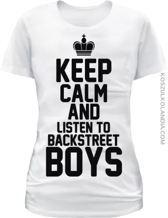 Keep Calm and listen to Backstreet Boys - koszulka damska 2