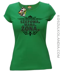 Szefowa Mama Żona - Koszulka damska zielona 
