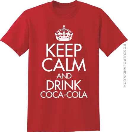 Keep Calm and drink Coca-Cola - koszulka męska