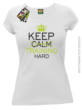 Keep Calm and TRAINING HARD - Koszulka damska biała 