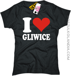 I LOVE GLIWICE - koszulka damska 1 koszulki z nadrukiem nadruk