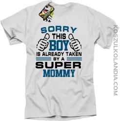 Sorry this boy is already taken by a super mommy - Koszulka męska biała 