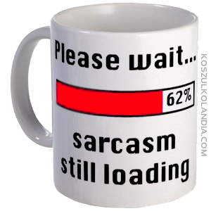 Please wait... Sarcasm still loading 62% - kubek ceramiczny