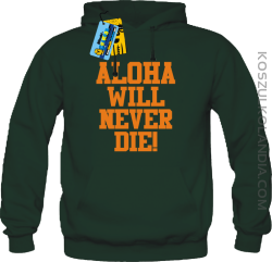 Aloha will never die! - bluza męska - butelkowy