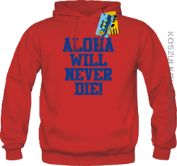 Aloha will never die! - bluza męska - czerwony