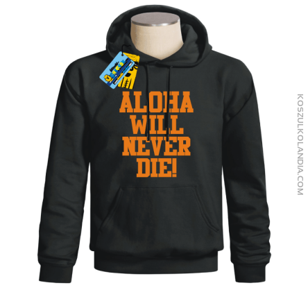 Aloha will never die! - bluza męska - czarny