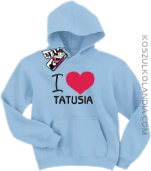 I love Tatusia - bluza dziecięca z kapturem - błękitny