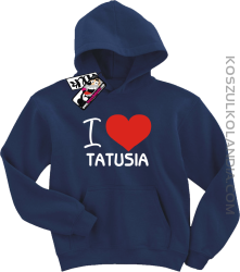 I love Tatusia - bluza dziecięca z kapturem - granatowy